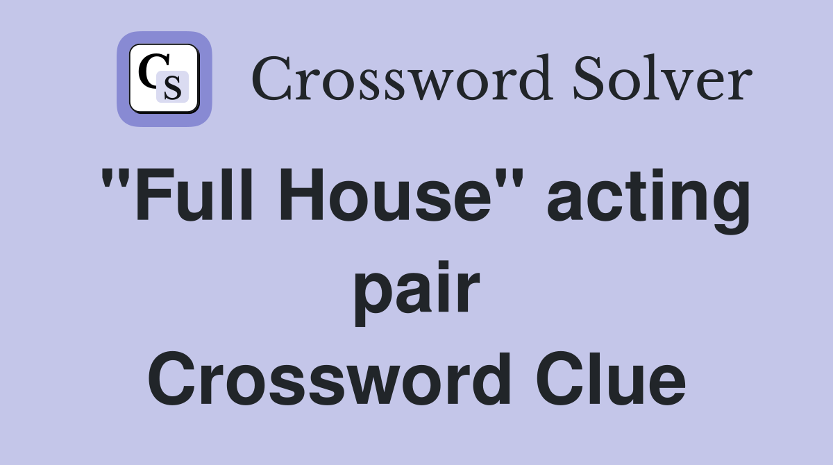 "Full House" acting pair Crossword Clue