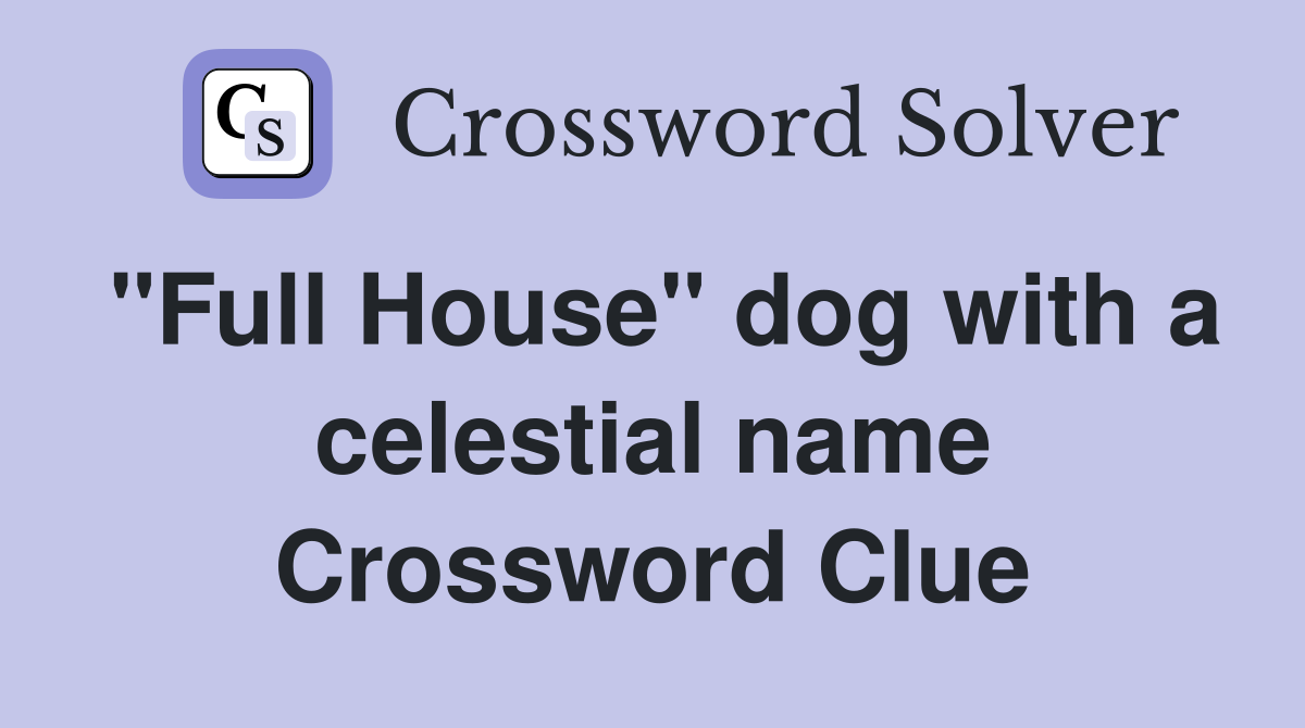 "Full House" dog with a celestial name Crossword Clue