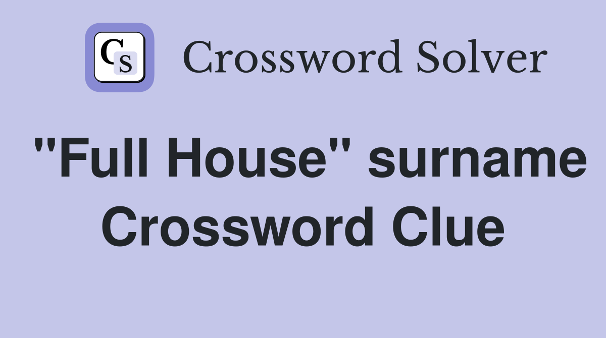 "Full House" surname Crossword Clue
