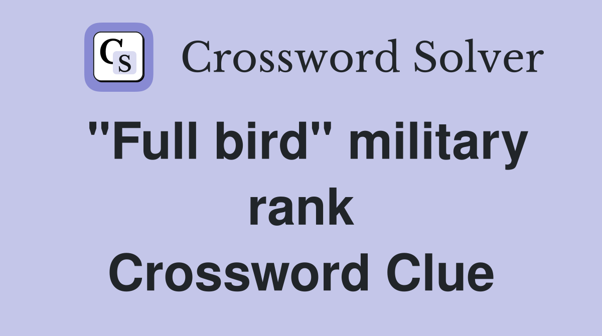 "Full bird" military rank Crossword Clue