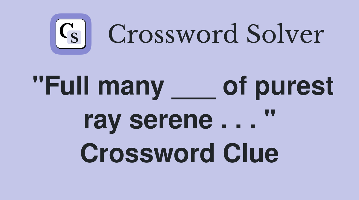 "Full many ___ of purest ray serene . . . " Crossword Clue