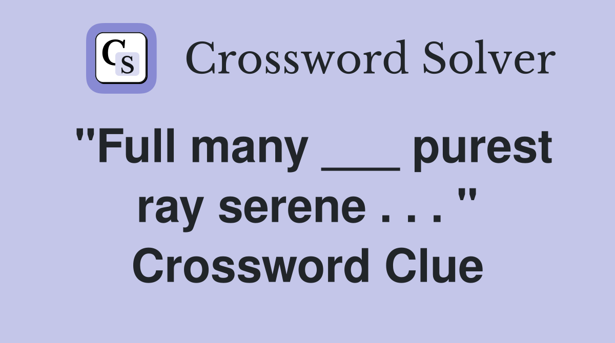 "Full many ___ purest ray serene . . . " Crossword Clue