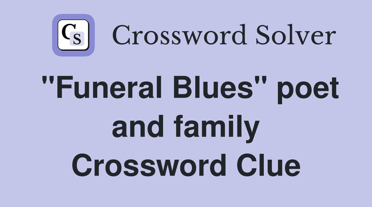 "Funeral Blues" poet and family Crossword Clue
