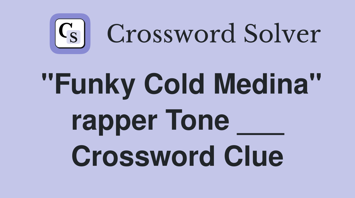 "Funky Cold Medina" rapper Tone ___ Crossword Clue