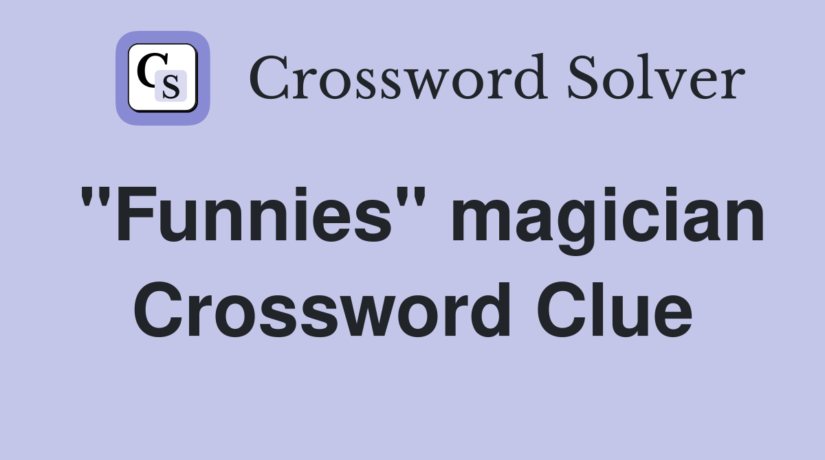 "Funnies" magician Crossword Clue