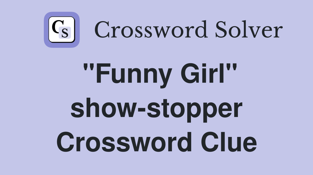 "Funny Girl" show-stopper Crossword Clue