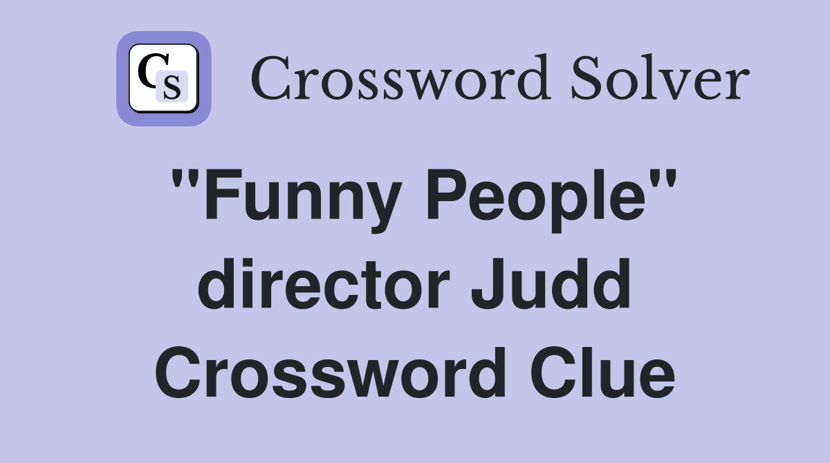 "Funny People" director Judd Crossword Clue