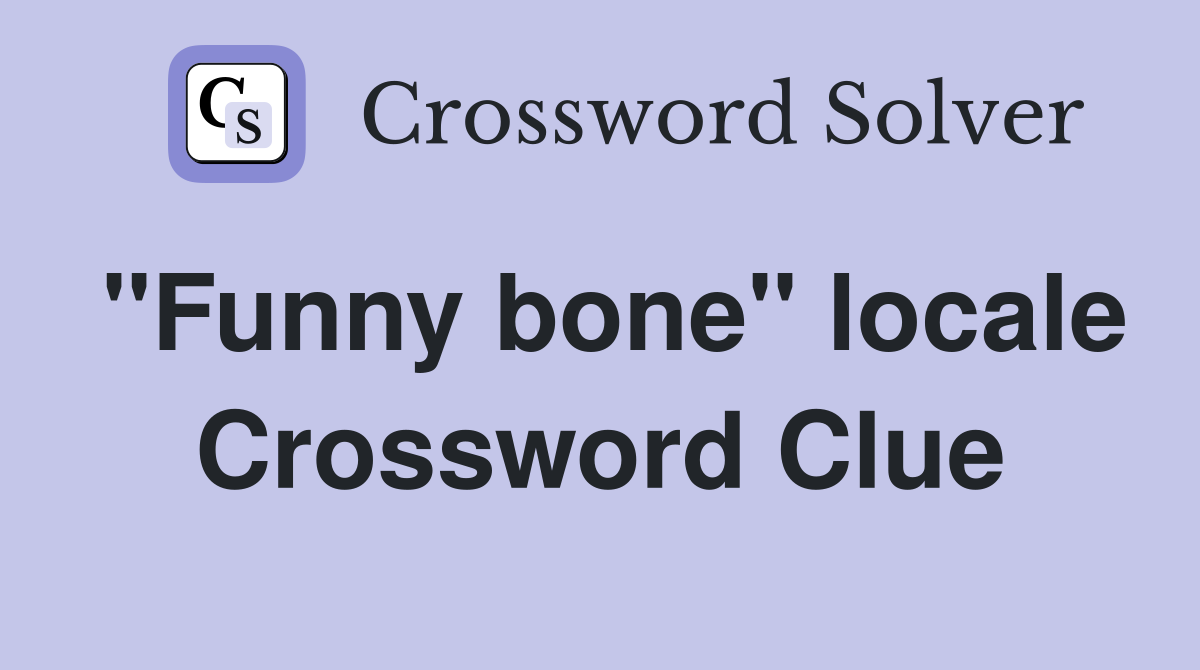 "Funny bone" locale Crossword Clue
