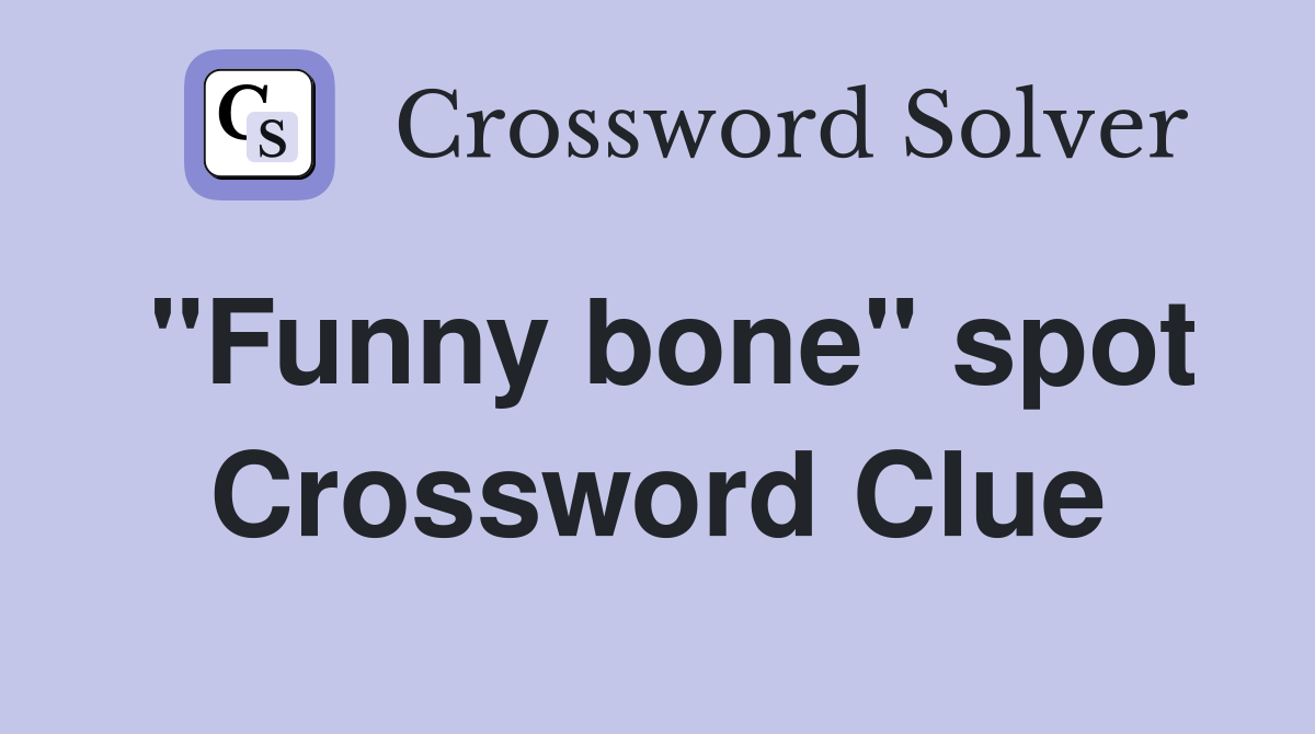 "Funny bone" spot Crossword Clue
