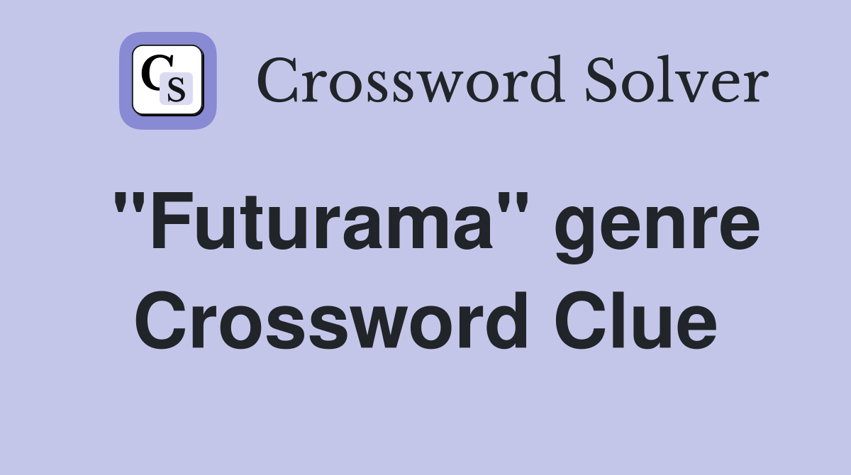 "Futurama" genre Crossword Clue