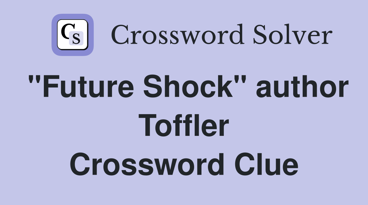 "Future Shock" author Toffler Crossword Clue