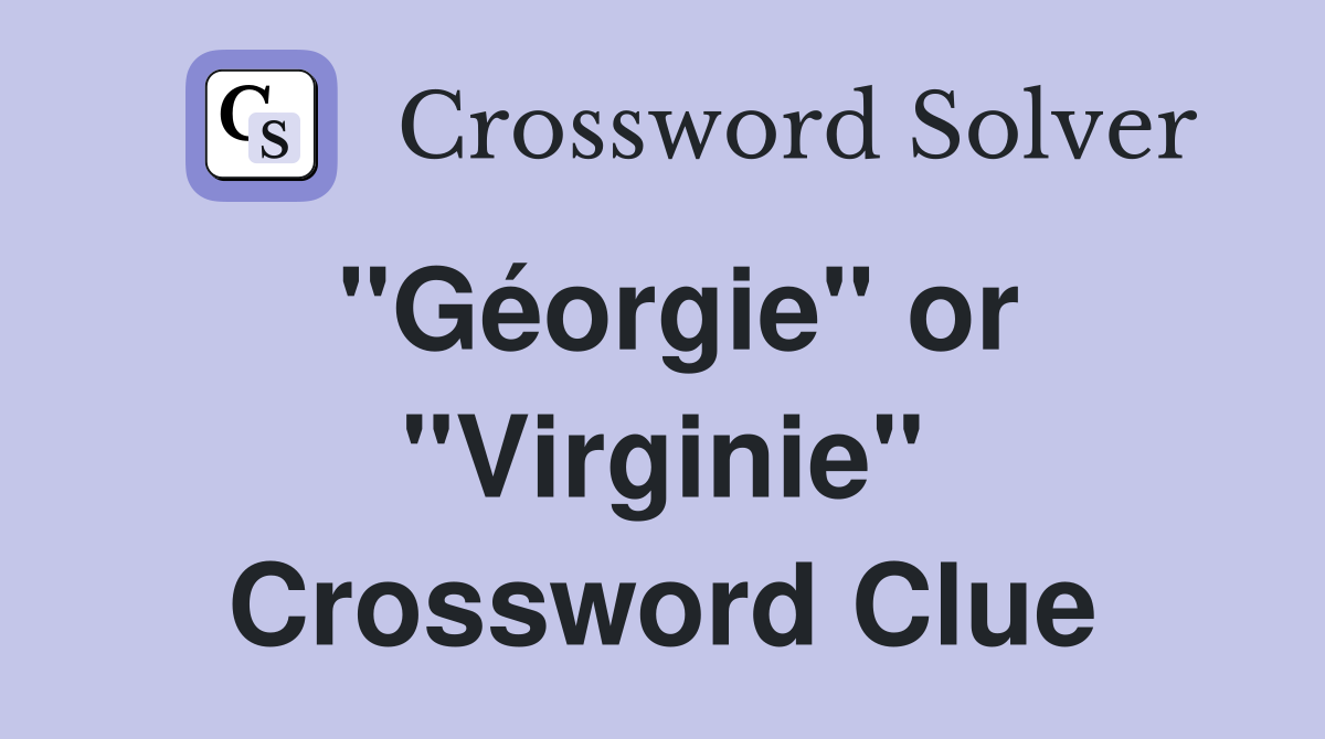 "Géorgie" or "Virginie" Crossword Clue