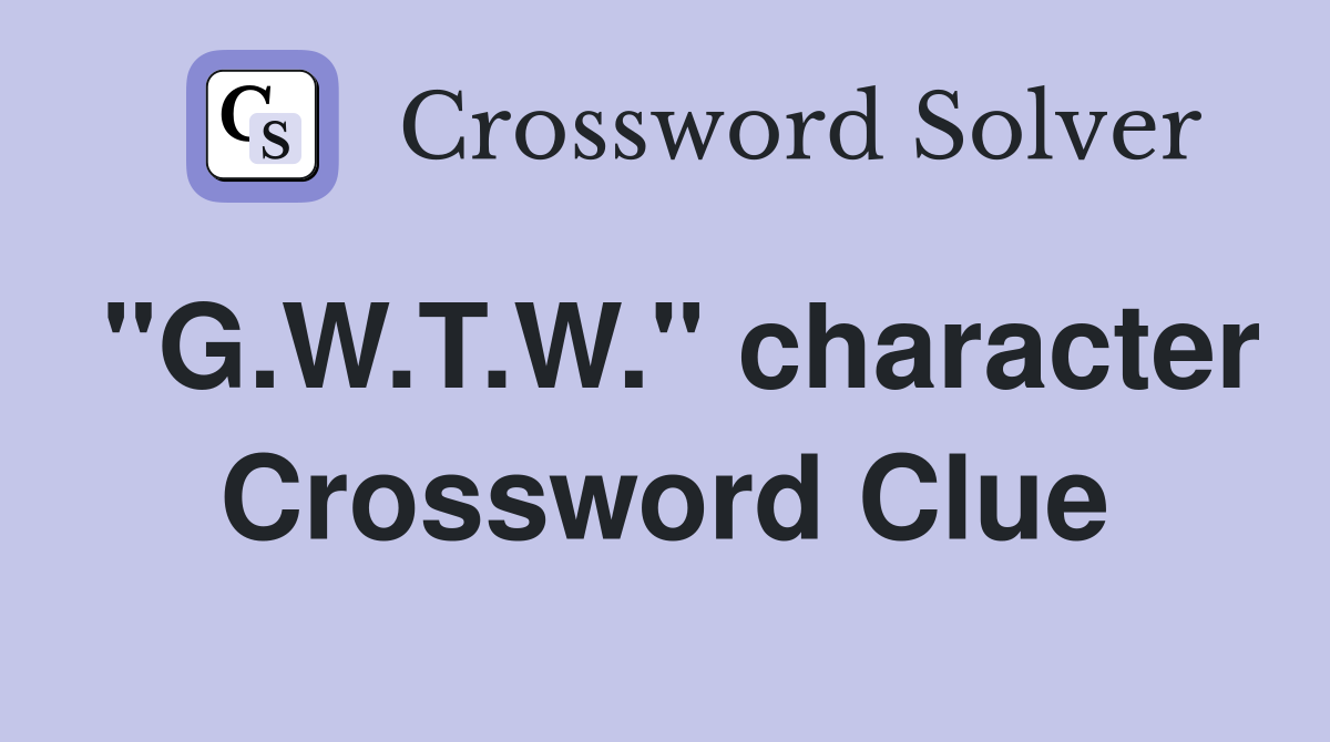 "G.W.T.W." character Crossword Clue