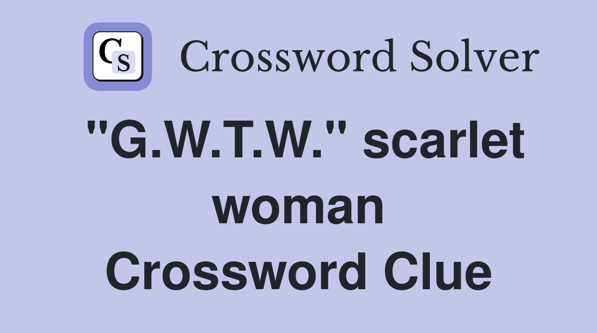 "G.W.T.W." scarlet woman Crossword Clue