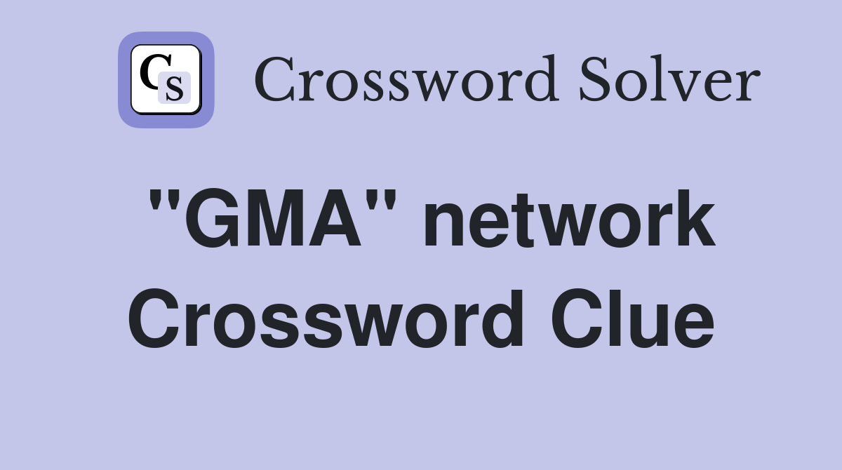 "GMA" network Crossword Clue