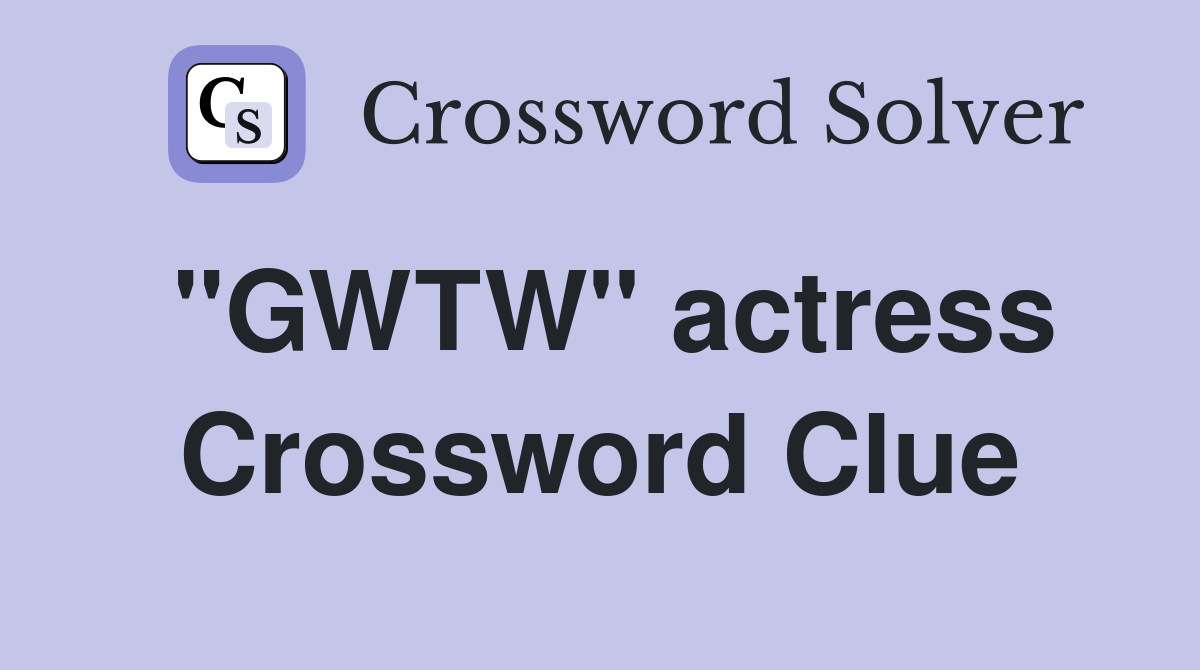 "GWTW" actress Crossword Clue
