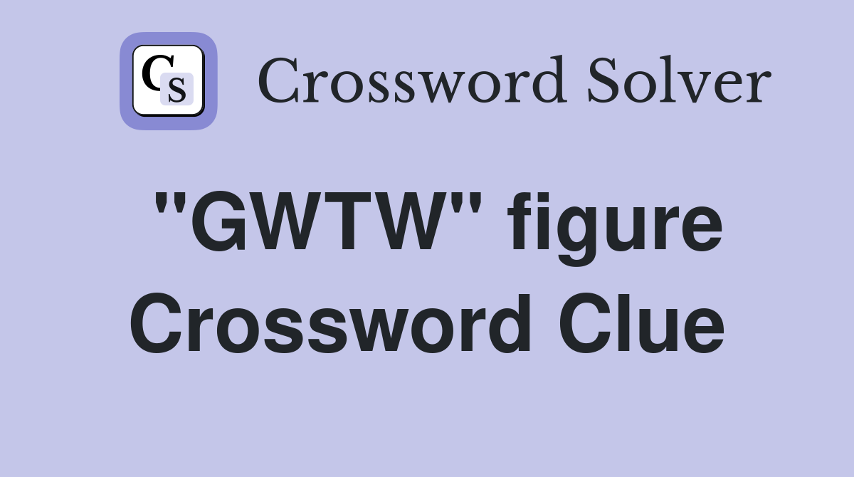 "GWTW" figure Crossword Clue