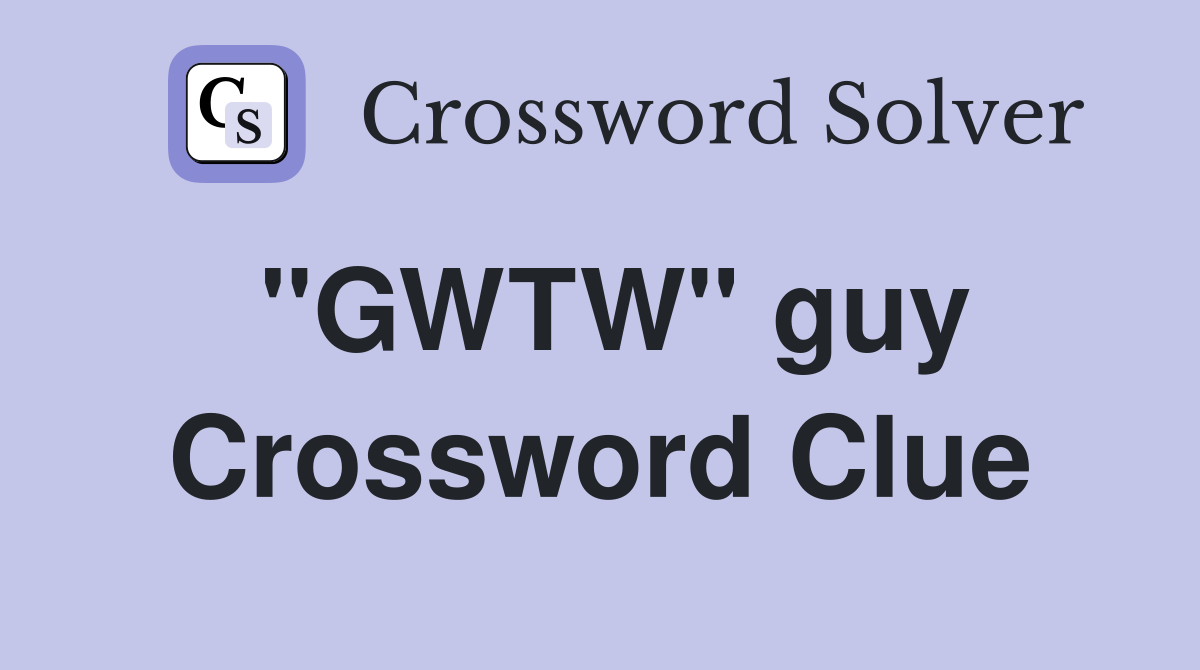 "GWTW" guy Crossword Clue