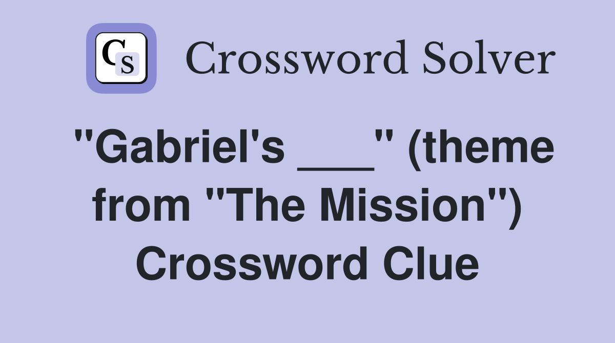 "Gabriel's ___" (theme from "The Mission") Crossword Clue