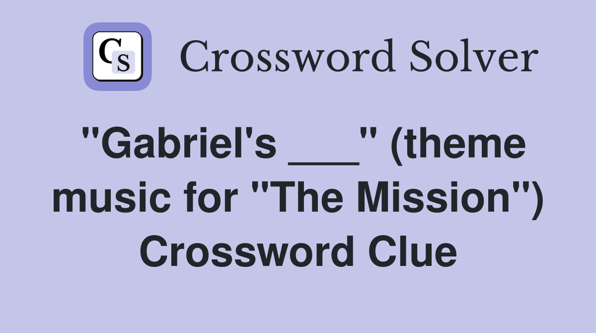 "Gabriel's ___" (theme music for "The Mission") Crossword Clue