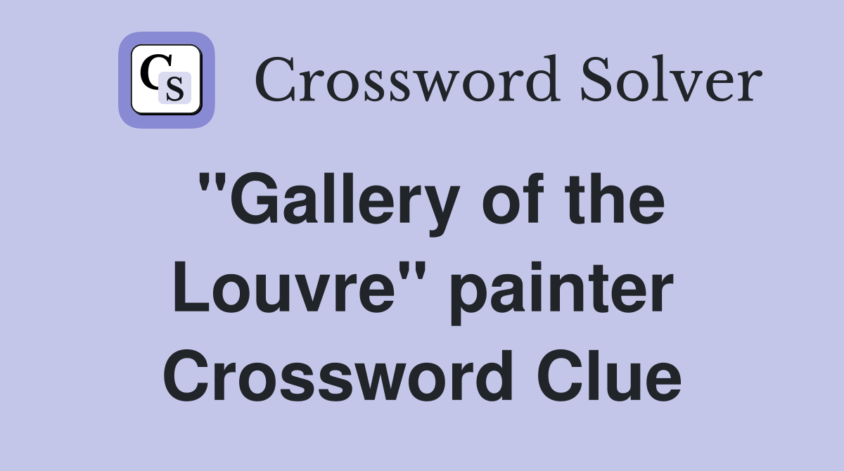 "Gallery of the Louvre" painter Crossword Clue