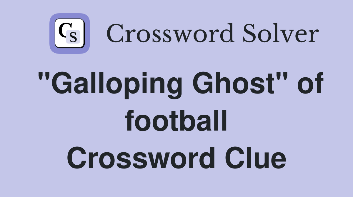 "Galloping Ghost" of football Crossword Clue