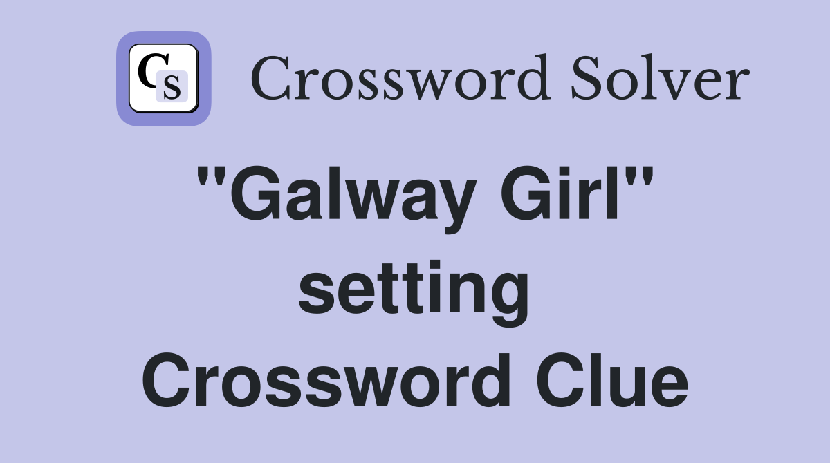 "Galway Girl" setting Crossword Clue