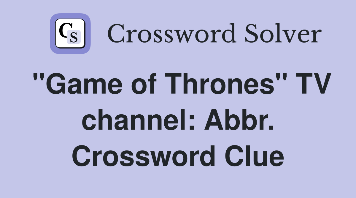 "Game of Thrones" TV channel: Abbr. Crossword Clue