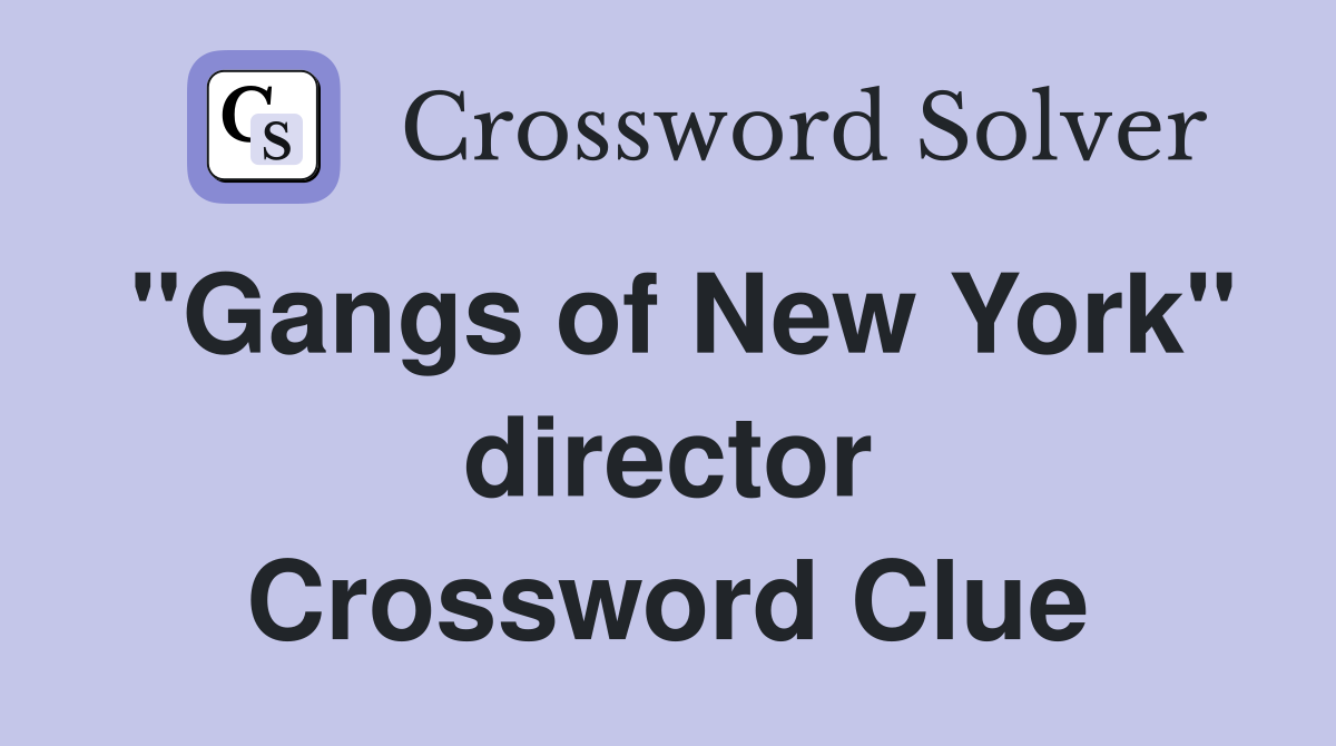 "Gangs of New York" director Crossword Clue
