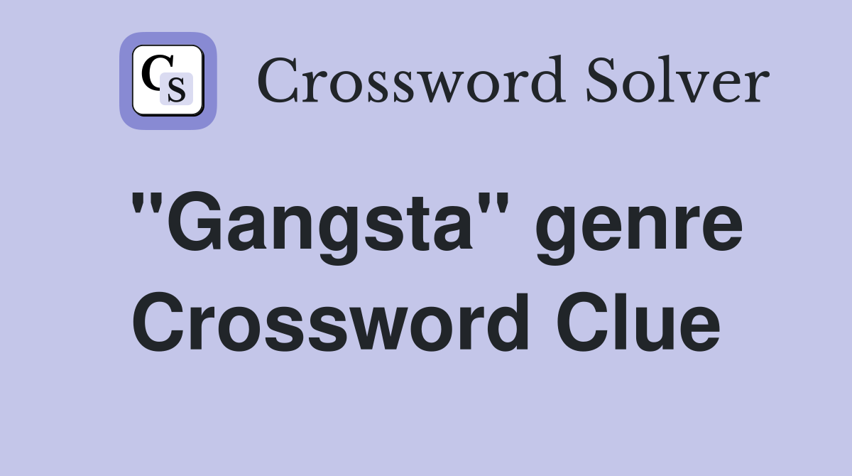"Gangsta" genre Crossword Clue