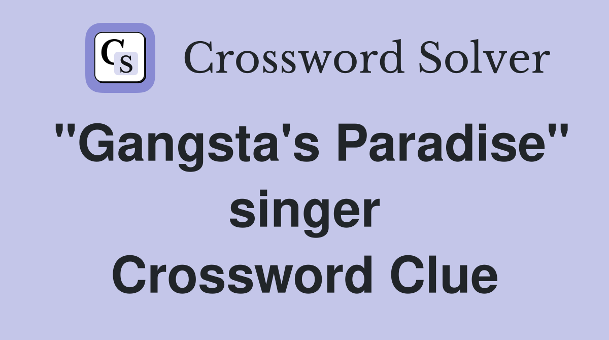 "Gangsta's Paradise" singer Crossword Clue