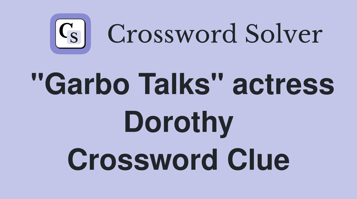 "Garbo Talks" actress Dorothy Crossword Clue