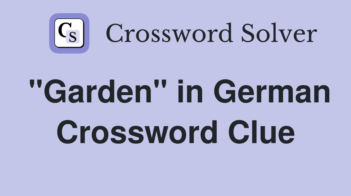 "Garden" in German Crossword Clue