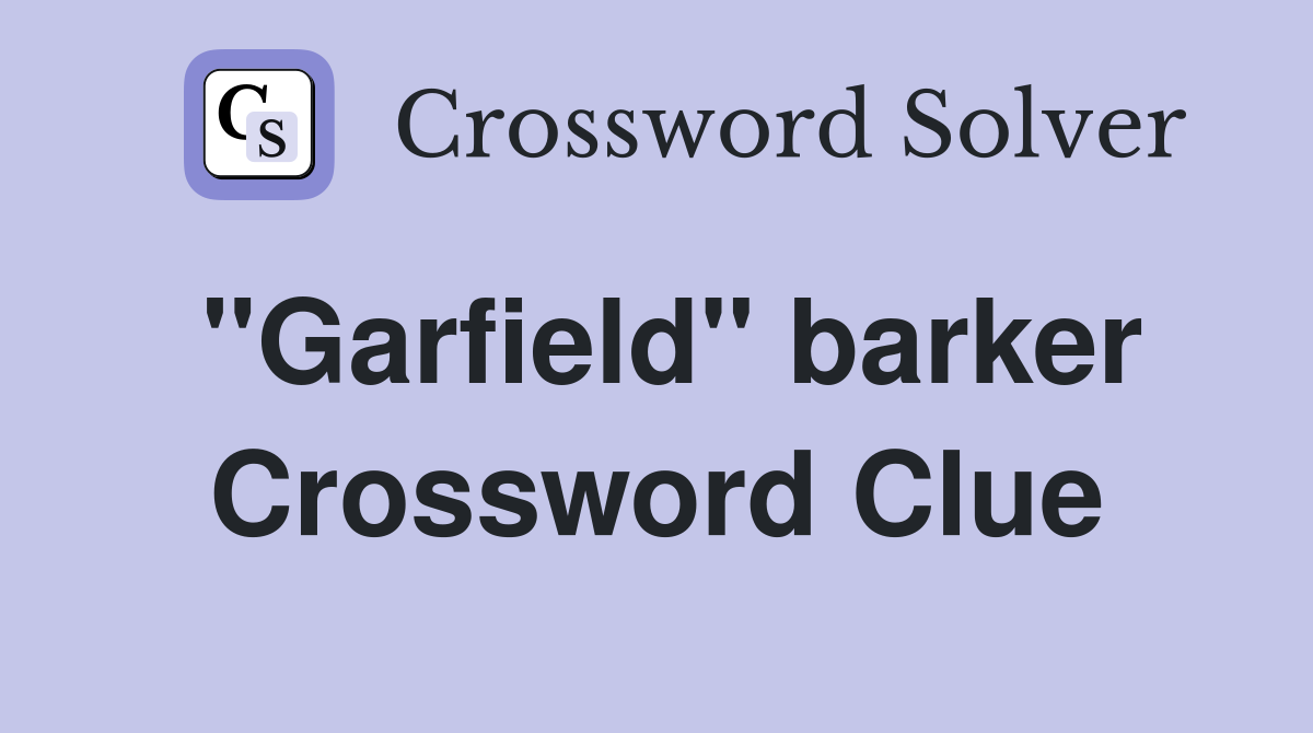 "Garfield" barker Crossword Clue