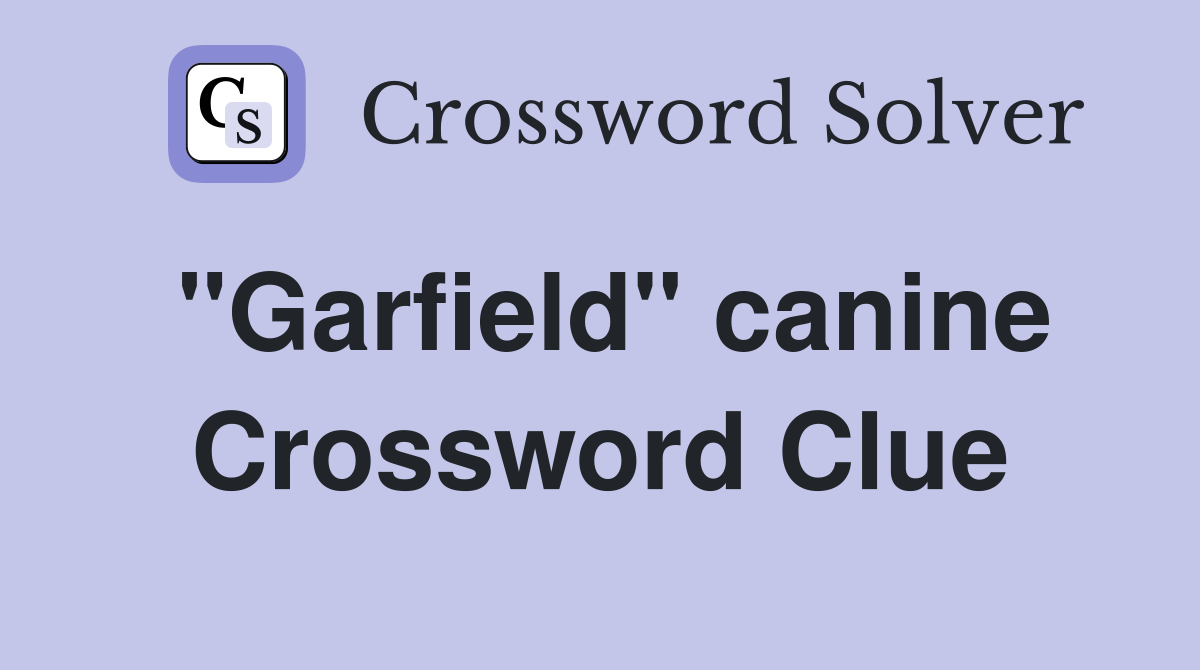 "Garfield" canine Crossword Clue