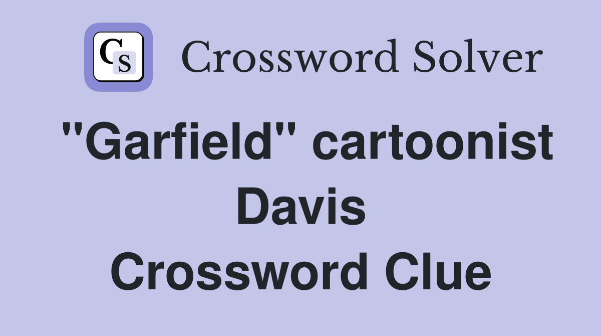 "Garfield" cartoonist Davis Crossword Clue
