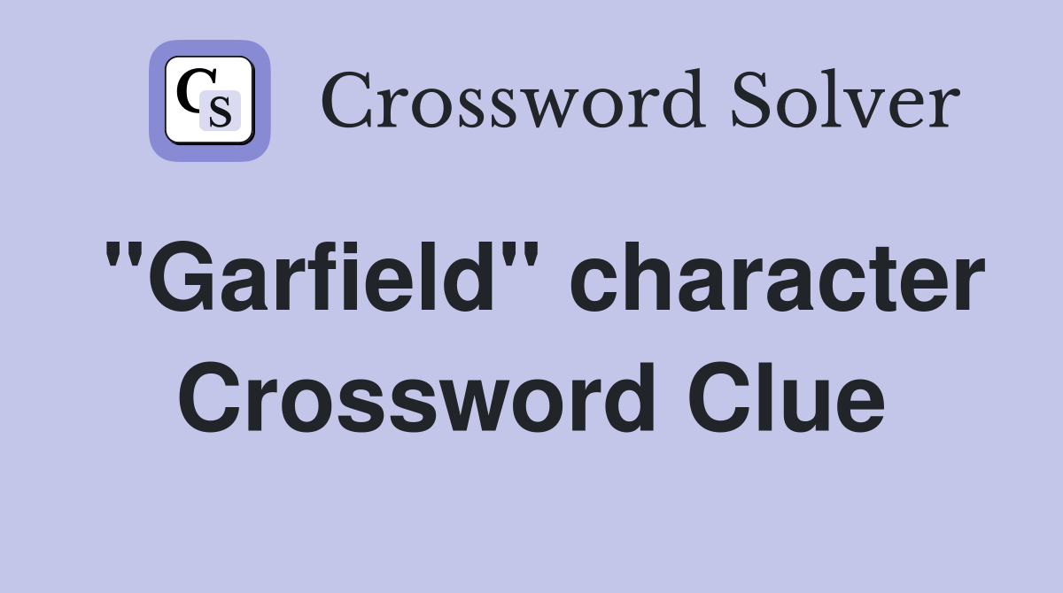 "Garfield" character Crossword Clue