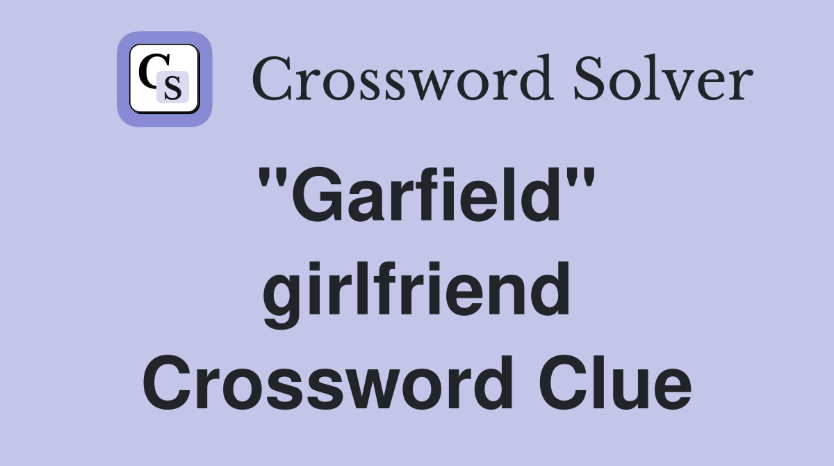 "Garfield" girlfriend Crossword Clue
