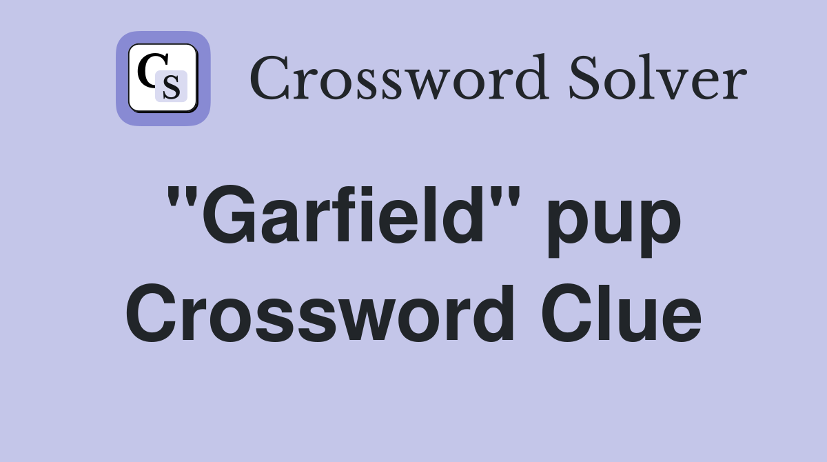 "Garfield" pup Crossword Clue