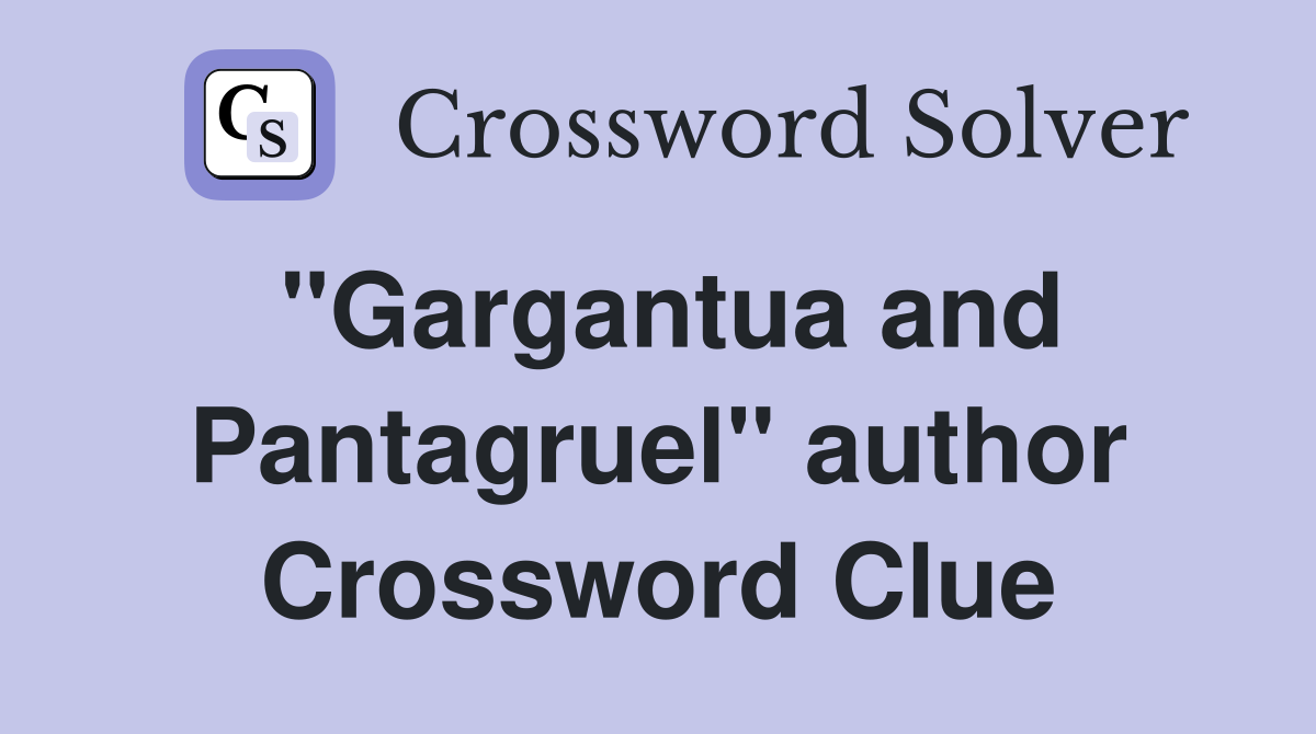 "Gargantua and Pantagruel" author Crossword Clue