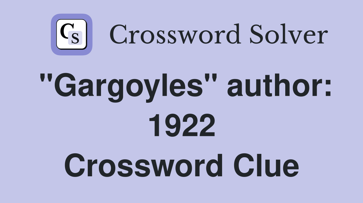 "Gargoyles" author: 1922 Crossword Clue