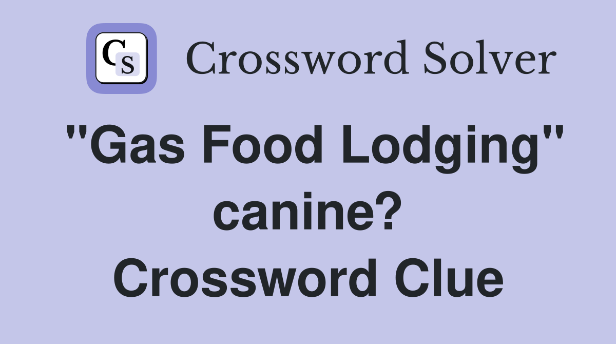 "Gas Food Lodging" canine? Crossword Clue