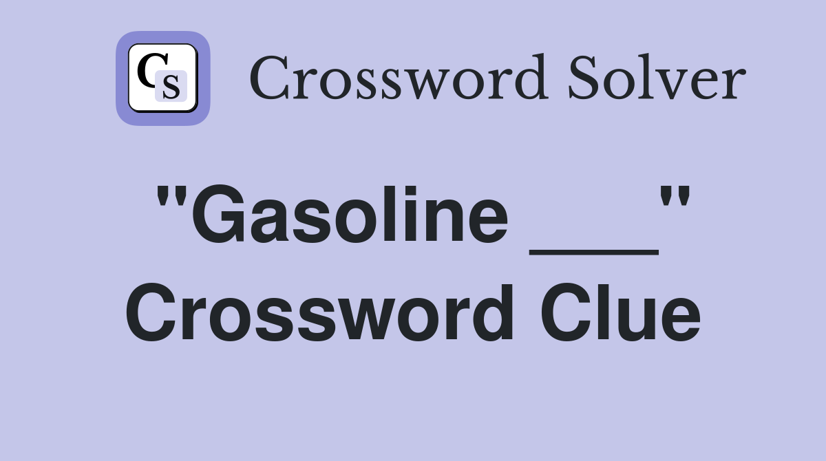 "Gasoline ___" Crossword Clue