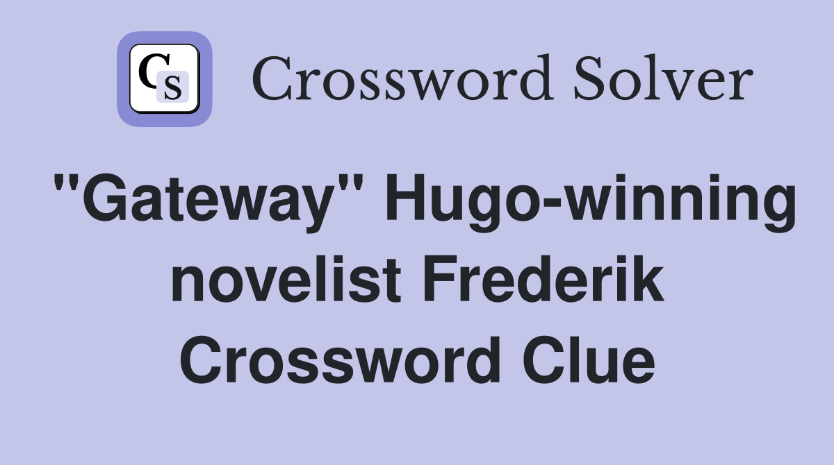 "Gateway" Hugo-winning novelist Frederik Crossword Clue