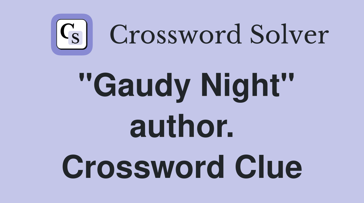 "Gaudy Night" author. Crossword Clue