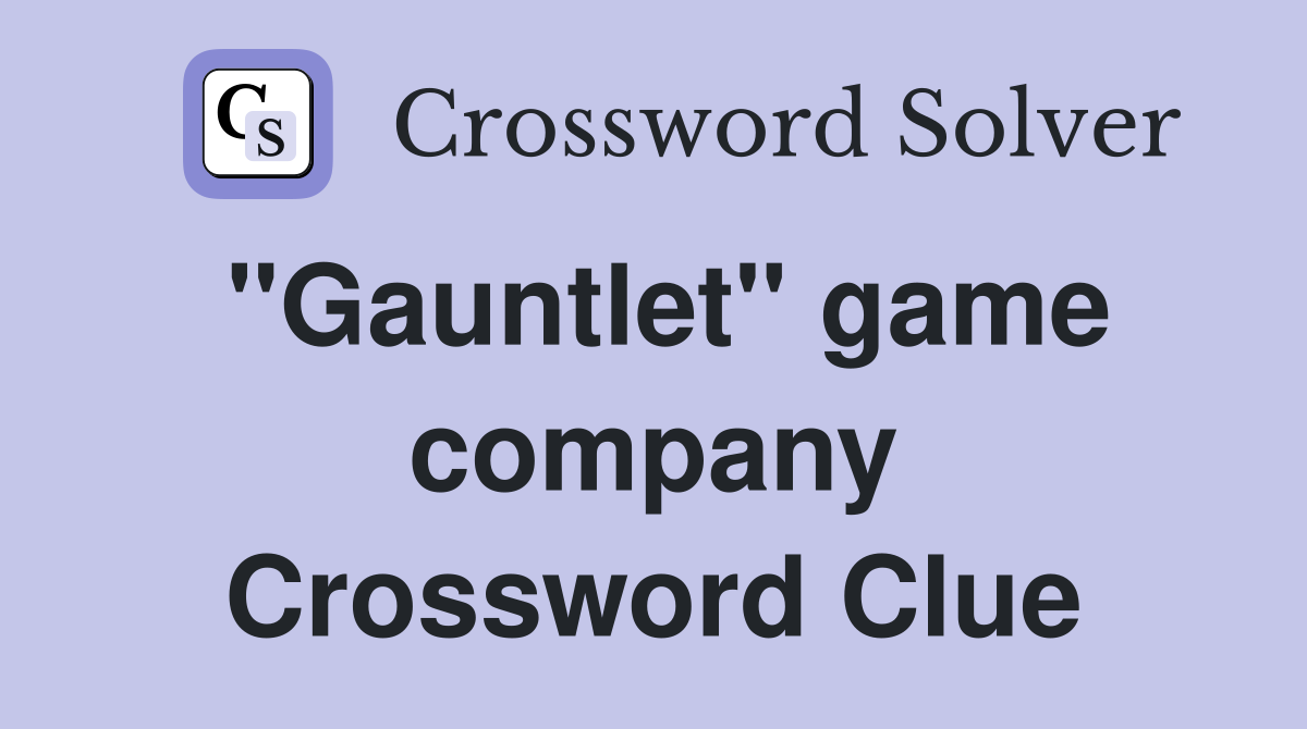"Gauntlet" game company Crossword Clue