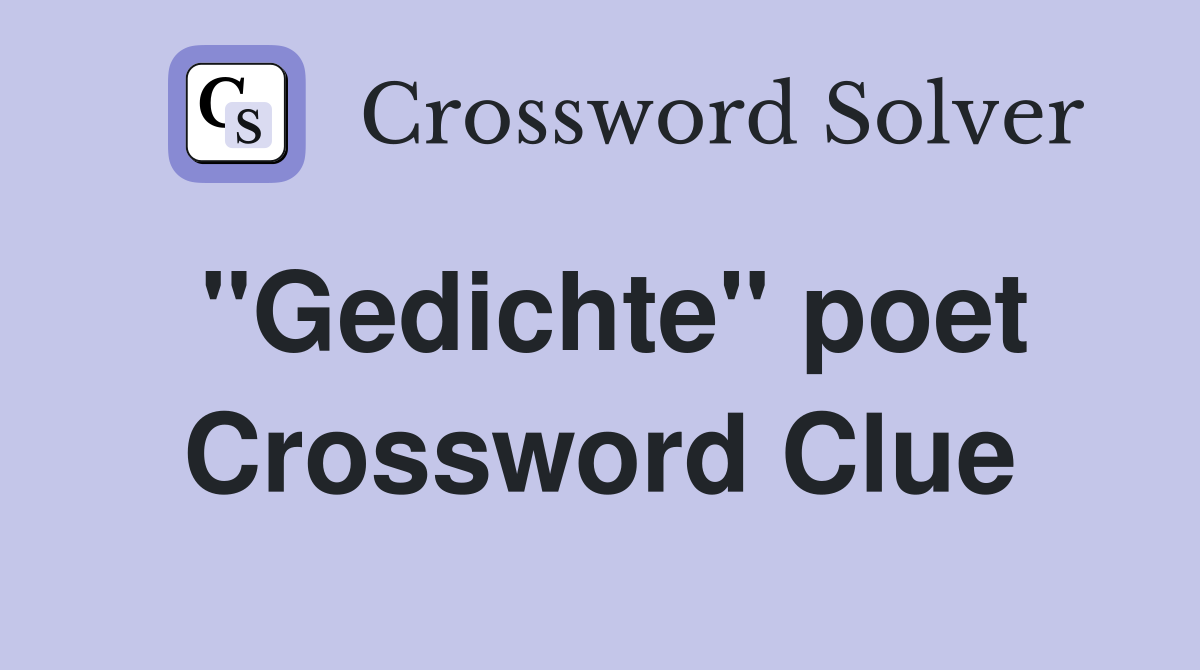 "Gedichte" poet Crossword Clue