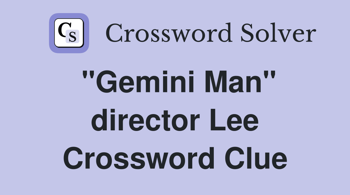 "Gemini Man" director Lee Crossword Clue
