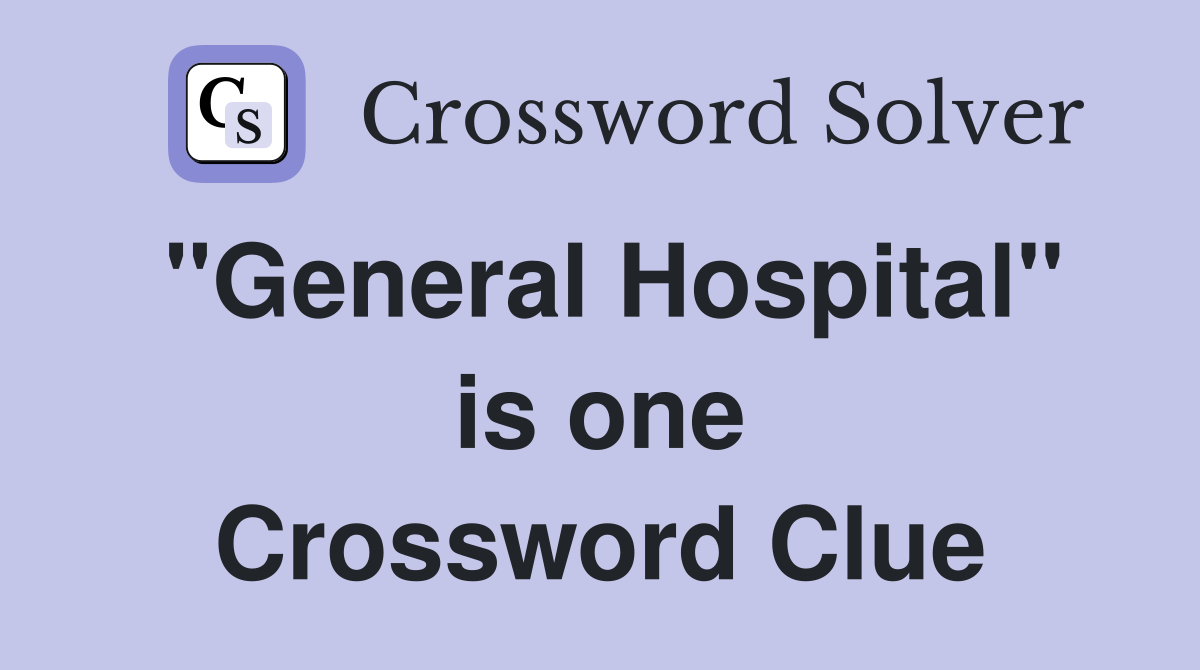 "General Hospital" is one Crossword Clue