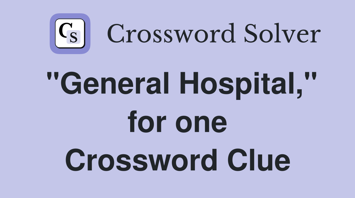 "General Hospital," for one Crossword Clue